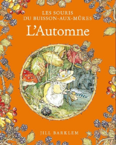 Les Souris du Buisson-aux-Mûres : L'Automne - Barklem Jill ; Floury Marie-France
