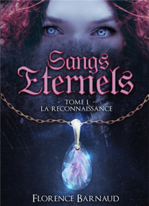 Sangs éternels Tome 1 : La reconnaissance - Barnaud Florence