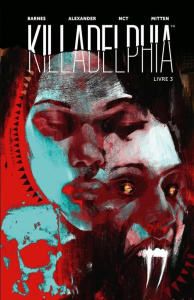 Killadelphia Tome 3 - Barnes ; Alexander ; NCT ; Mitten