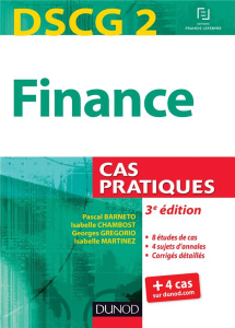 DSCG 2 Finance. Cas pratiques, 3e édition - Barneto Pascal ; Chambost Isabelle ; Gregorio Geor
