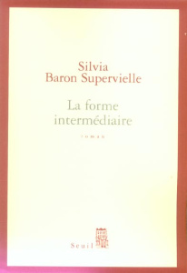 La forme intermédiaire - Baron Supervielle Silvia
