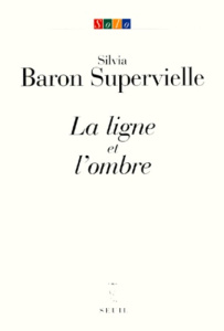 La ligne et l'ombre - Baron Supervielle Silvia