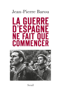 La guerre d'Espagne ne fait que commencer - Barou Jean-Pierre