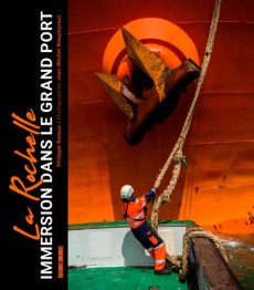 La Rochelle, immersion dans le grand port - Baroux Philippe ; Rieupeyrout Jean-Louis ; Puyraza