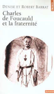 Charles de Foucauld et la fraternité - Barrat Robert ; Barrat Denise