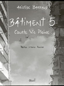 Bâtiment 5. Courte Vie Pleine - Barraud Aristide ; Puccino Oxmo