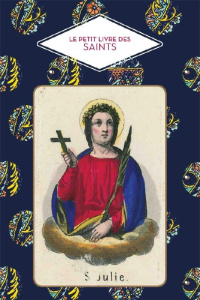 Le petit livre des saints - Barrely Christine ; Leblon Saskia ; Péraudin Laure