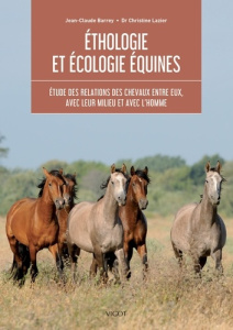 Ethologie et écologie équines. Etude des relations des chevaux entre eux, avec leur milieu et avec l - Barrey Jean-Claude ; Lazier Christine