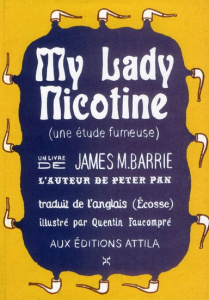 My Lady Nicotine. A study in Smoke - Barrie James Matthew ; Rivière François ; Faucompr