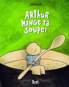 Arthur mange ta soupe ! - BARROUX