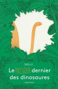 Le presque dernier des dinosaures - BARROUX