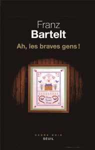 Ah, les braves gens ! - Bartelt Franz