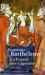 La France des Capétiens. 978-1214 - Barthélemy Dominique