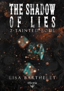 Tainted Soul. Tome 2, The Shadow of Lies - Barthelet Lisa