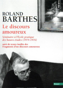 Le discours amoureux. Séminaire à l'Ecole pratique des hautes études (1974-1976), suivi de Fragments - Barthes Roland ; Marty Eric ; Coste Claude