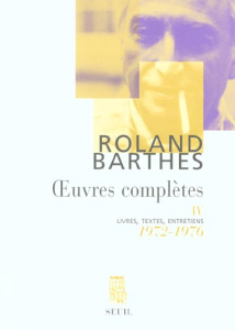 Oeuvres complètes. Tome 4, 1972-1976 - Barthes Roland