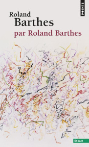 Roland Barthes, par Roland Barthes - Barthes Roland