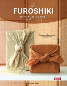 Le furoshiki. 20 pliages de tissu en pas à pas - Barthomeuf Alexandrine ; Lim Christine