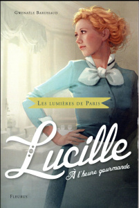 Lucille, à l'heure gourmande - Barussaud Gwenaële