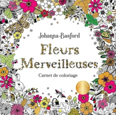 Fleurs merveilleuses - Basford Johanna