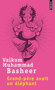 Grand-père avait un éléphant - Basheer Vaikom Muhammad ; Vitalyos Dominique