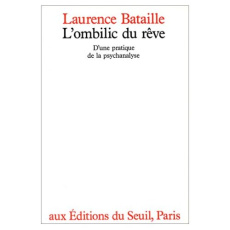 L'OMBILIC DU REVE. D'UNE PRATIQUE DE LA PSYCHANALYSE - BATAILLE LAURENCE