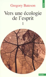 Vers une écologie de l'esprit. Tome 1 - Bateson Gregory