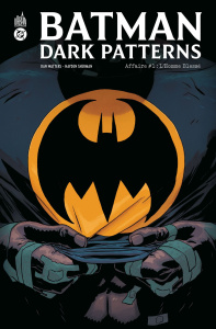 Batman : Dark Patterns Tome 1 : L'Homme Blessé - Watters Dan ; Sherman Hayden ; Farrell Triona ; Bé