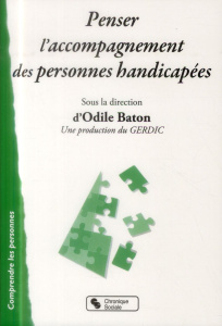 Penser l'accompagnement des personnes handicapées - Baton Odile
