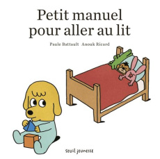 Petit manuel pour aller au lit - Battault Paule ; Ricard Anouk