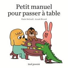 Petit manuel pour passer à table - Battault Paule ; Ricard Anouk