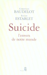 Suicide. L'envers de notre monde - Baudelot Christian ; Establet Roger