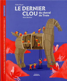 Le dernier clou du cheval de Troie - Baum Gilles ; Beniero Alice