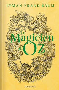 Le magicien d'Oz - Baum Lyman Frank ; Pitié Agathe ; Le Dain Maxime ;