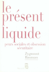 Le présent liquide. Peurs sociales et obsession sécuritaire - Bauman Zygmunt ; Bury Laurent