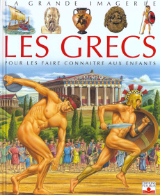 LES GRECS. Pour les faire connaître aux enfants - Baussier Sylvie ; Beaumont Emilie ; Costa Giampiet