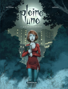 Pleine lune Tome 1 : Je veux pas te faire de mal - Bauthian Isabelle ; Saponti Luca