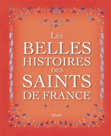Les belles histoires des saints de France - Bay Francine ; Weismann Gilles