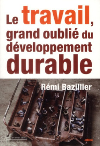 Le Travail, grand oublié du développement durable - Bazillier Rémi