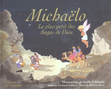 Michaëlo. Le plus petit des Anges de Dieu - Bazin Martine ; Abbadie Joëlle d' ; Lelièvre Etien
