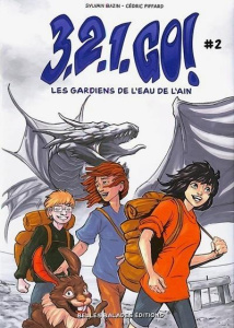 3, 2, 1, go ! Tome 2 : Les gardiens de l'eau de l'Ain - Bazin Sylvain ; Piffard Cédric