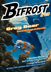 Bifrost N° 119, juillet 2025 : Greg Bear. Entre héritage et éternité - Bear Greg ; Martin Nicolas ; Brackett Leigh ; Boul
