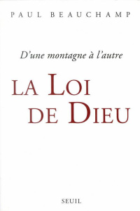 LA LOI DE DIEU. D'une montagne à l'autre - Beauchamp Paul