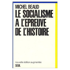 Le socialisme à l'épreuve de l'histoire. Edition revue et augmentée - BEAUD MICHEL