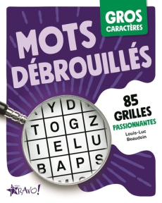 Mots débrouillés. 82 grilles passionantes [EDITION EN GROS CARACTERES - Beaudoin Louis-Luc