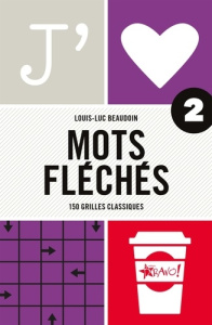J'aime mots fléchés 2. 150 grilles classiques - Beaudoin Louis-Luc