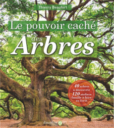 Le pouvoir caché des arbres - Beaufort Thierry ; Monce Laurence