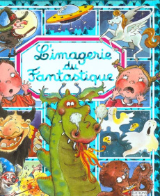 L'imagerie du Fantastique - Beaumont Emilie ; Bélineau Nathalie ; Lepetit Emma