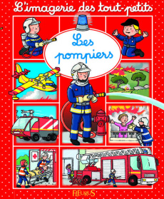 Les pompiers - Beaumont Emilie ; Bélineau Nathalie ; Michelet Syl
