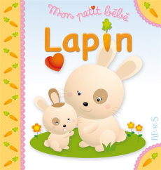 Mon petit bébé lapin - Beaumont Emilie ; Bélineau Nathalie ; Berkane-Nesm
